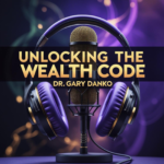 Unlocking the wealth code by Dr. Gary Danko
